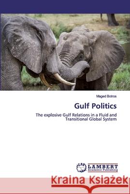 Gulf Politics Botros, Maged 9786200437358 LAP Lambert Academic Publishing - książka