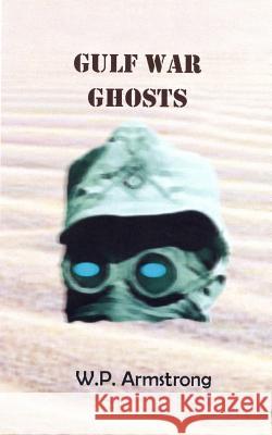 Gulf War Ghosts W. P. Armstrong 9781499529272 Createspace - książka