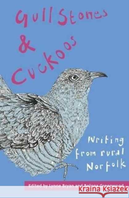 Gull Stones and Cuckoos: Writing from Rural Norfolk Lynne Bryan, Belona Greenwood 9781910061411 Unthank Books - książka