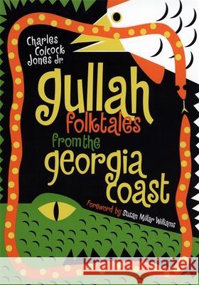Gullah Folktales from the Georgia Coast Charles Colcock, Jr. Jones Susan Millar Williams 9780820322162 University of Georgia Press - książka