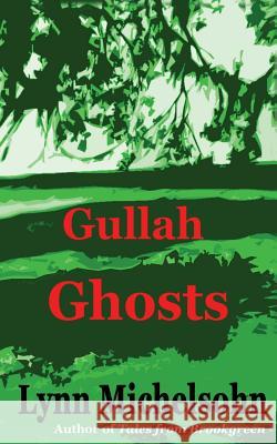 Gullah Ghosts: Stories and Folktales from Brookgreen Gardens in the South Carolina Lowcountry with Notes on Gullah Culture and Histor Lynn Michelsohn 9781484023303 Createspace - książka