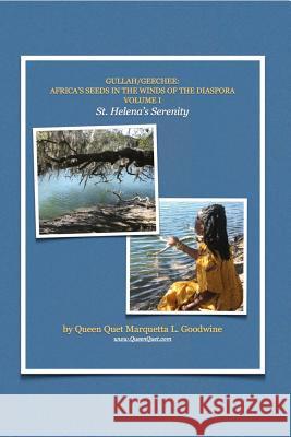 Gullah/Geechee: Africa's Seeds in the Winds of the Diaspora-St. Helena's Serenity Queen Quet Marquetta L. Goodwine 9781508408543 Createspace - książka