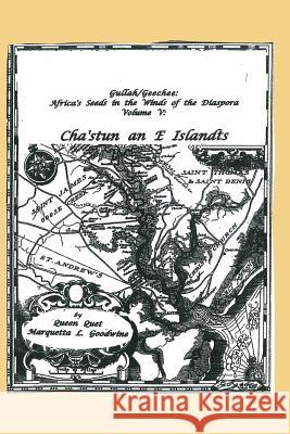 Gullah/Geechee: Africa's Seeds in the Winds of the Diaspora Volume V-Chastun and e Islandts Goodwine, Queen Quet Marquetta L. 9781508497738 Createspace - książka