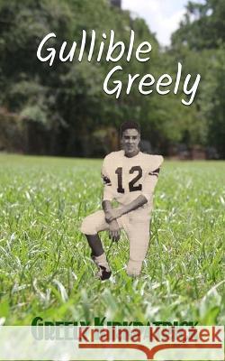 Gullible Greely Greely Kirkpatrick 9781956806830 Indie Pub Press - książka