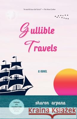 Gullible Travels Sharon Arpana Edwards 9780989323376 Consonant Books - książka