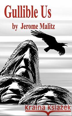 Gullible Us Jerome Malitz 9781461185482 Createspace - książka