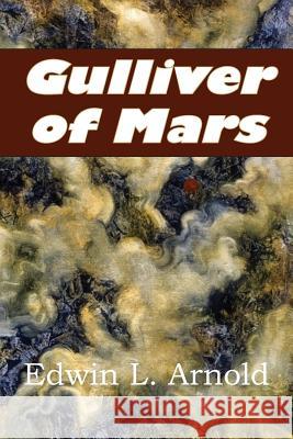 Gulliver of Mars Edwin Lester Arnold 9781483799520 Bottom of the Hill Publishing - książka