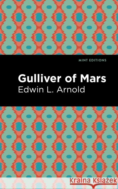 Gulliver of Mars Edwin Lester Arnold Mint Editions 9781513266565 Mint Editions - książka