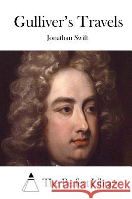 Gulliver's Travels Jonathan Swift The Perfect Library 9781512261905 Createspace - książka