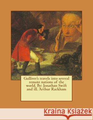 Gulliver's travels into several remote nations of the world. By: Jonathan Swift and ill. Arthur Rackham Rackham, Arthur 9781542867740 Createspace Independent Publishing Platform - książka