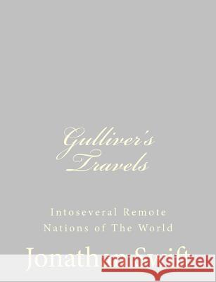 Gulliver's Travels: Intoseveral Remote Nations of The World Swift, Jonathan 9781484946466 Createspace - książka