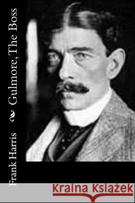 Gulmore, The Boss Harris, Frank 9781517336981 Createspace Independent Publishing Platform - książka