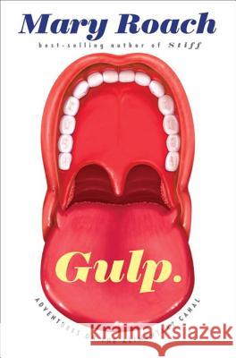 Gulp: Adventures on the Alimentary Canal Mary Roach 9780393081572 W. W. Norton & Company - książka