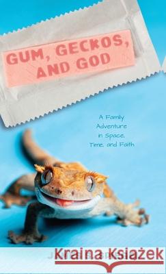 Gum, Geckos, and God James S. Spiegel 9781532697388 Wipf & Stock Publishers - książka