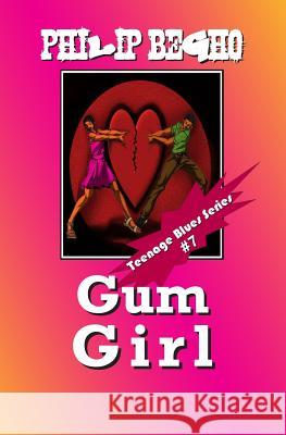 Gum Girl: Teenage Blues Series Philip Begho 9781468188004 Createspace - książka
