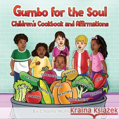 Gumbo for the Soul: Children\'s Cookbook and Affirmations Charity Muhammad 9781088102411 Planting Pure Seeds Academy Online - książka