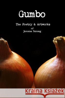 Gumbo: The Poetry & Artworks Jerome Strong 9781304757005 Lulu.com - książka