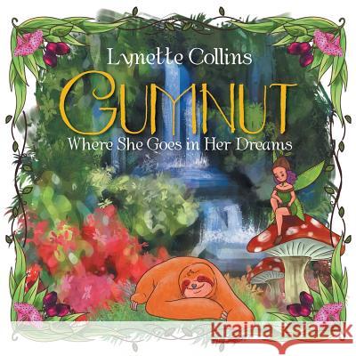 Gumnut: Where She Goes in Her Dreams Lynette Collins 9781543400106 Xlibris - książka