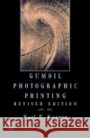 Gumoil Photographic Printing, Revised Edition Karl P. Koenig 9780240803678 Focal Press