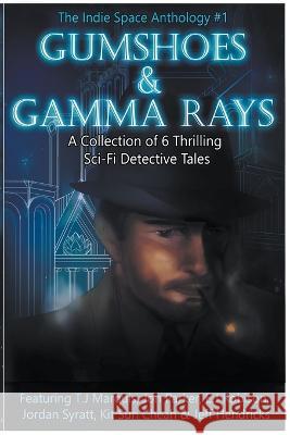 Gumshoes and Gamma Rays The Indie Space Anthology 9798201463946 Tj Marquis - książka