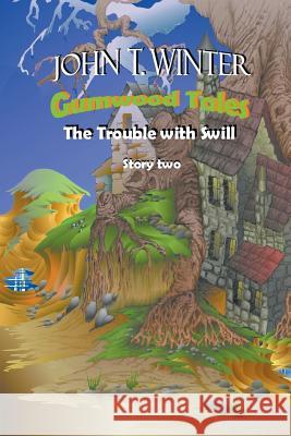 Gumwood Tales Story Two: The Trouble With Swill John Winter 9781681816364 Strategic Book Publishing - książka