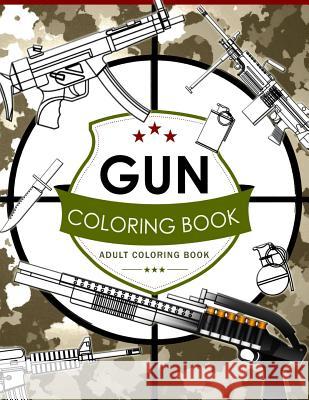Gun Coloring Book Volume 2: Adult Coloring Book for Grown-Ups Billy the Kid 9781535415576 Createspace Independent Publishing Platform - książka