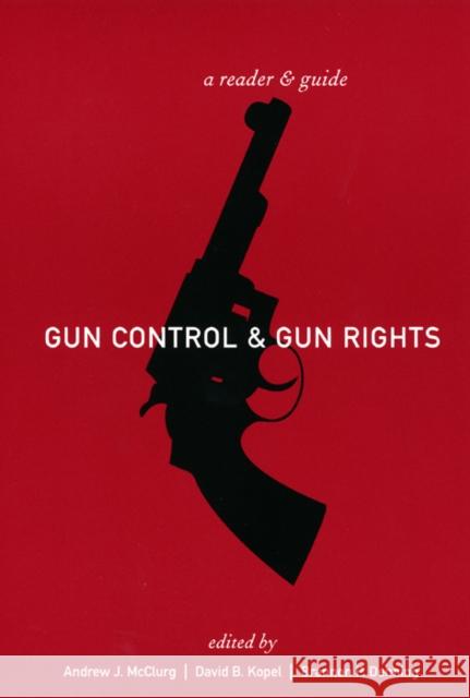 Gun Control and Gun Rights: A Reader and Guide Andrew J. McClurg David Kopel Brannon Denning 9780814747599 New York University Press - książka