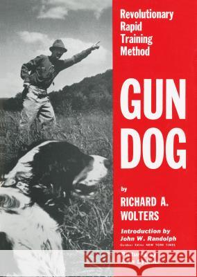 Gun Dog: Revolutionary Rapid Training Method Richard A. Wolters 9780525245490 Dutton Books - książka