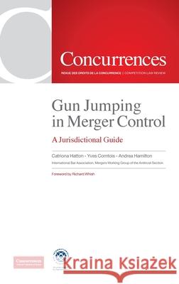 Gun Jumping In Merger Control: A Jurisdictional Guide Hatton Catriona, Comtois Yves, Hamilton Andrea 9781939007100 Institute of Competition Law - książka