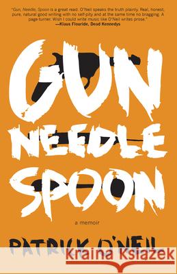Gun, Needle, Spoon Patrick O'Neil 9781936873579 Dzanc Books - książka