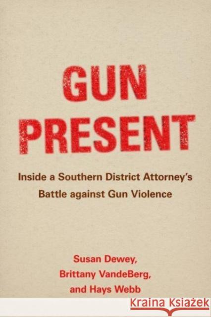 Gun Present: Inside a Southern District Attorney's Battle against Gun Violence Hays Webb 9780520393684 University of California Press - książka