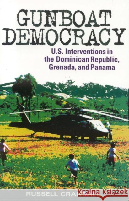 Gunboat Democracy: U.S. Interventions in the Dominican Republic, Grenada, and Panama Crandall, Russell 9780742550483 Rowman & Littlefield Publishers - książka