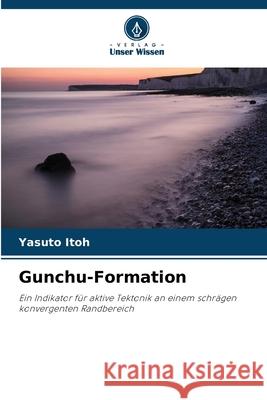 Gunchu-Formation Itoh, Yasuto 9786209066740 Verlag Unser Wissen - książka