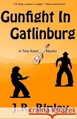 Gunfight In Gatlinburg Ripley, J. R. 9781493798728 Createspace - książka