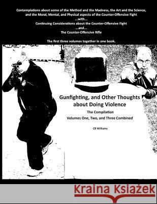 Gunfighting, and Other Thoughts about Doing Violence: Combined Volumes One, Two, and Three Cr Williams 9780692482612 In Shadow in Light - książka