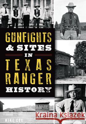 Gunfights & Sites in Texas Ranger History Mike Cox 9781626199712 History Press (SC) - książka