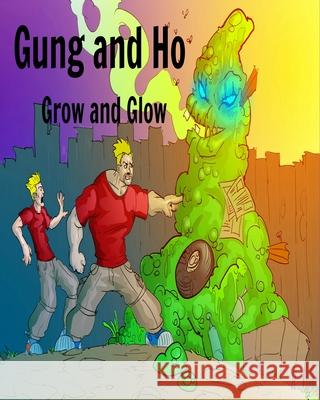 Gung and Ho: Grow and Glow Pat Hatt Gaspar Sabater 9781500777869 Createspace - książka