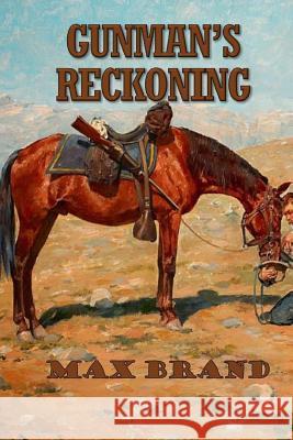 Gunman's Reckoning Max Brand 9781546764304 Createspace Independent Publishing Platform - książka