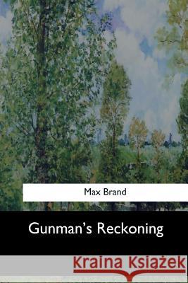 Gunman's Reckoning Max Brand 9781547276592 Createspace Independent Publishing Platform - książka