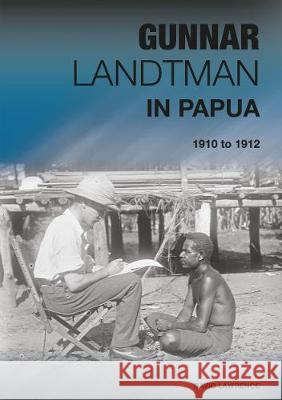 Gunnar Landtman in Papua: 1910 to 1912 David Lawrence Pirjo Varjola 9781921666124 Anu Press - książka