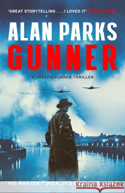 Gunner: His War Isn't Over . . . It's Closer to Home Alan Parks 9781399819664 John Murray Press - książka