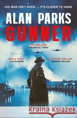 Gunner: His War Isn't Over . . . It's Closer to Home Alan Parks 9781399819688 John Murray Press - książka