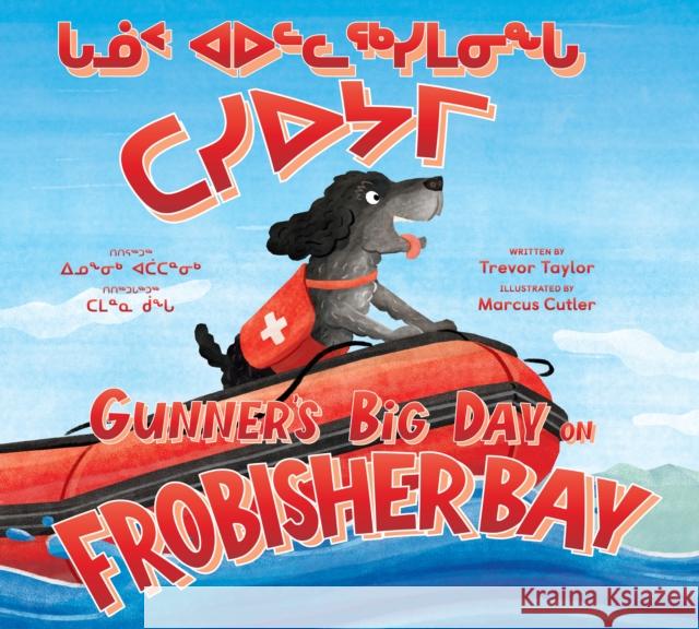 Gunner\'s Big Day on Frobisher Bay: Bilingual Inuktitut and English Edition Trevor Taylor Marcus Cutler 9781774506042 Inhabit Education Books Inc. - książka