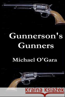 Gunnerson's Gunners Michael O'Gara 9780692353455 Heartland Indie Publishing LLC - książka