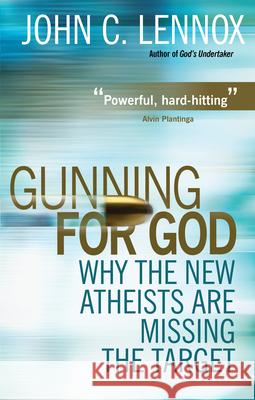 Gunning for God: Why the New Atheists are missing the target John C Lennox 9780745953229  - książka