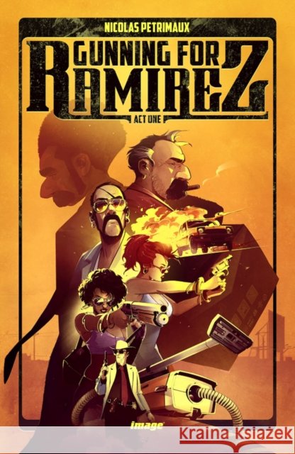 Gunning For Ramirez, Volume 1 Nicolas Petrimaux 9781534316973 Image Comics - książka