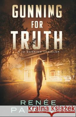 Gunning for Truth Renee Pawlish   9798362066406 Independently Published - książka