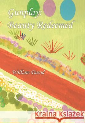 Gunplay: Beauty Redeemed David, William 9781469173047 Xlibris Corporation - książka