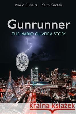 Gunrunner Keith Knotek, Mario Oliveira 9781948278515 Burning Bulb Publishing - książka