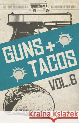 Guns + Tacos Vol. 6 Michael Bracken, Trey R Barker 9781643962610 Down & Out Books - książka